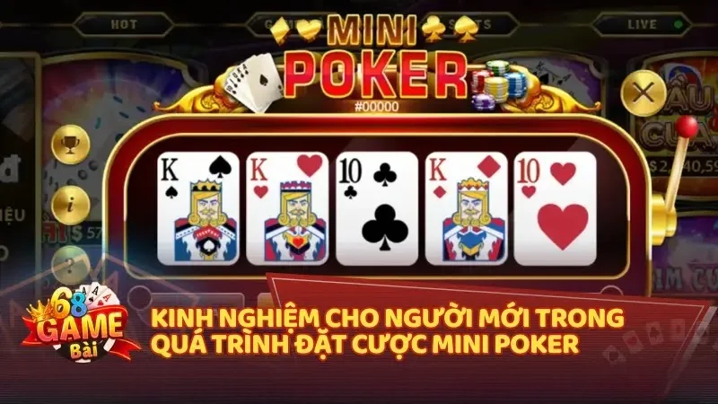 Bí quyết chinh phục Mini Poker từ các cao thủ
